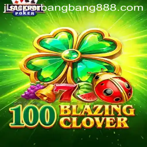 Exploring 100BlazingClover: A Thrilling Adventure in Modern Gaming